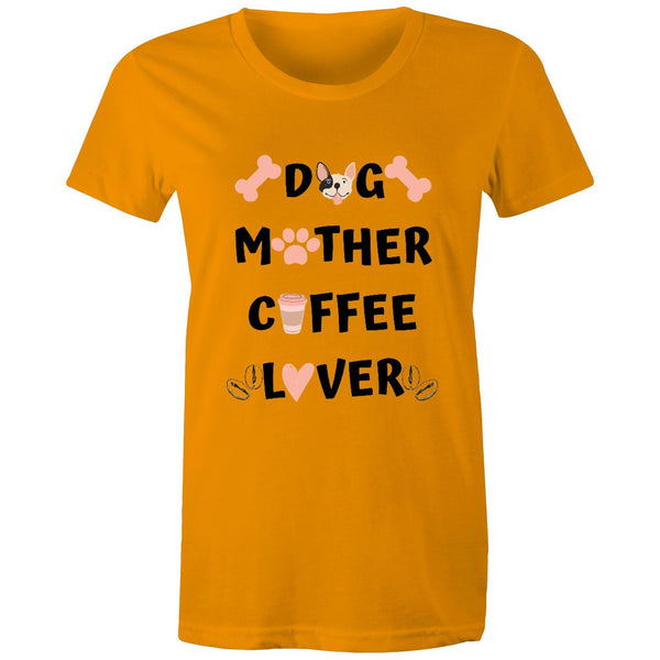 DOG MOTHER COFFEE LOVER - Women's Maple Tee - 13 Colours