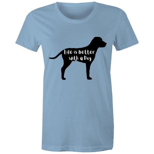 LIFE IS BETTER WITH A DOG - Women's Maple Tee - 16 COLOURS