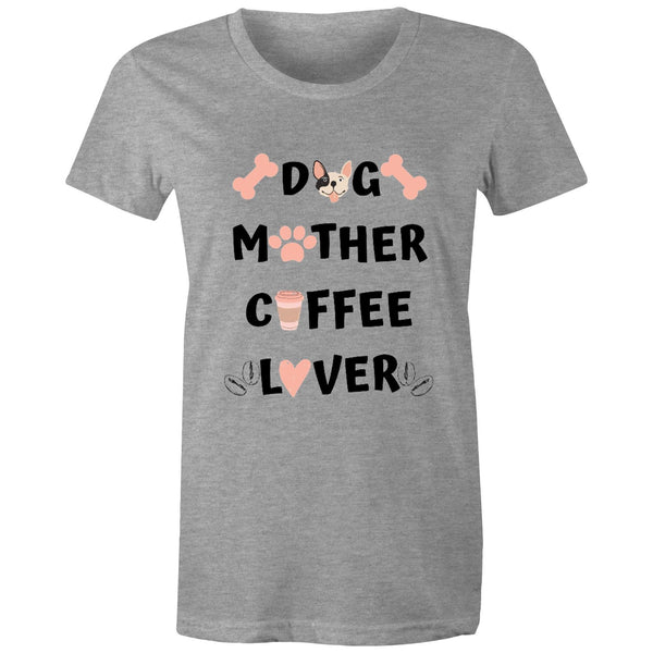 DOG MOTHER COFFEE LOVER - Women's Maple Tee - 13 Colours