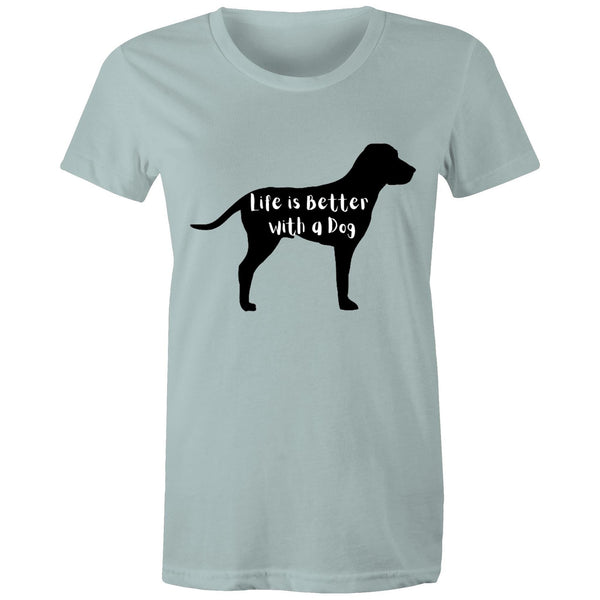 LIFE IS BETTER WITH A DOG - Women's Maple Tee - 16 COLOURS