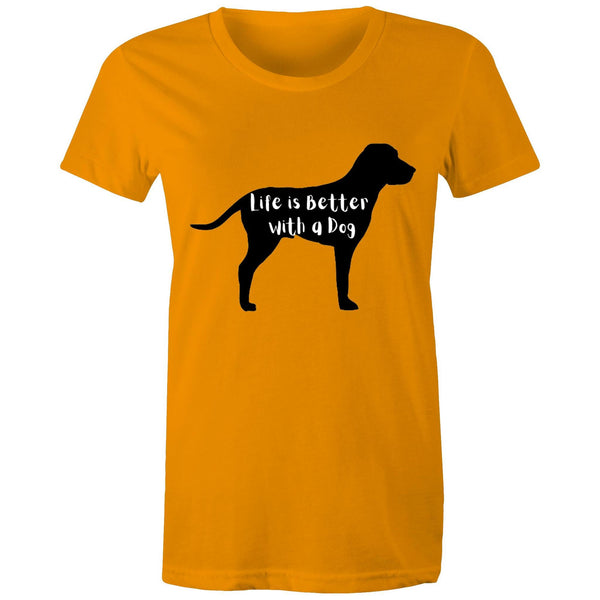LIFE IS BETTER WITH A DOG - Women's Maple Tee - 16 COLOURS