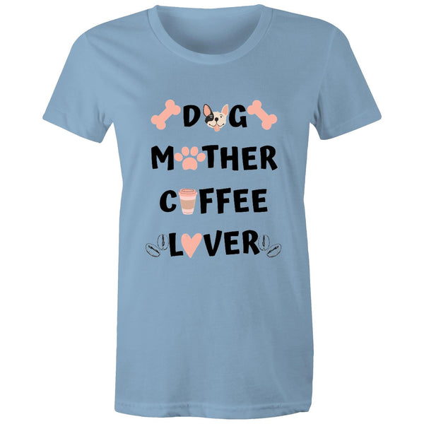 DOG MOTHER COFFEE LOVER - Women's Maple Tee - 13 Colours