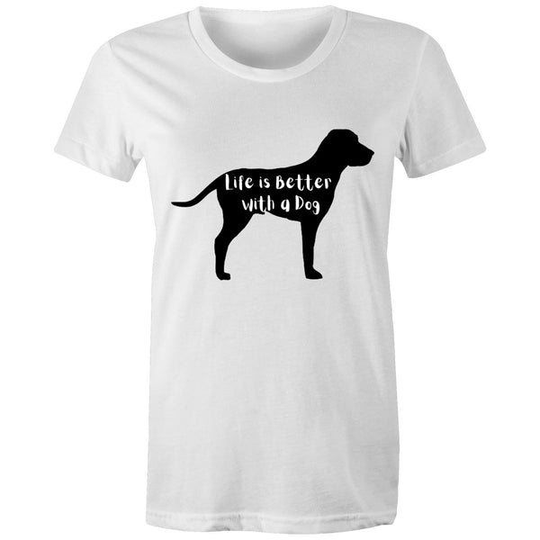 LIFE IS BETTER WITH A DOG - Women's Maple Tee - 16 COLOURS