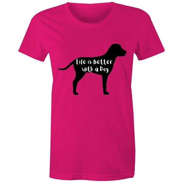 LIFE IS BETTER WITH A DOG - Women's Maple Tee - 16 COLOURS