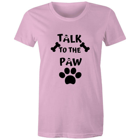 TALK TO THE PAW- Women's Maple Tee - 14 Colours