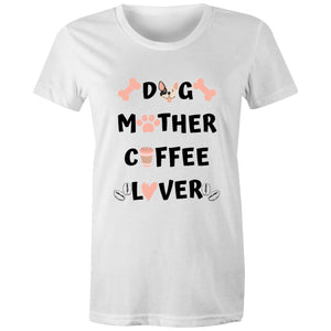 DOG MOTHER COFFEE LOVER - Women's Maple Tee - 13 Colours