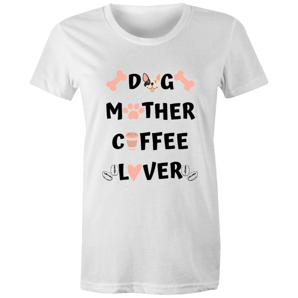 DOG MOTHER COFFEE LOVER - Women's Maple Tee - 13 Colours